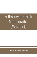 A history of Greek mathematics (Volume I) From thales to Euclid 9353860334 Book Cover