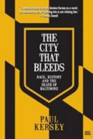 The City that Bleeds: Race, History, and the Death of Baltimore 1495929744 Book Cover