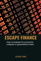 Escape Finance How to prepare for economic collapse or geopolitical chaos 9371343184 Book Cover