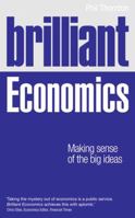 Brilliant Economics: Making Sense of the Big Ideas 1292003030 Book Cover