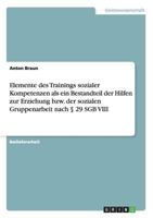 Elemente Des Trainings Sozialer Kompetenzen ALS Ein Bestandteil Der Hilfen Zur Erziehung Bzw. Der Sozialen Gruppenarbeit Nach 29 Sgb VIII 3656589879 Book Cover