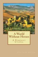 A World Without Heroes 1533275122 Book Cover