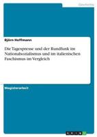 Die Tagespresse und der Rundfunk im Nationalsozialismus und im italienischen Faschismus im Vergleich 3640133730 Book Cover