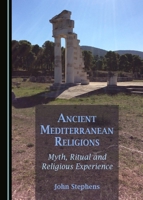 Ancient Mediterranean Religions: Myth, Ritual and Religious Experience 1443890685 Book Cover