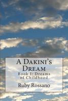 A Dakini's Dream: Book I: Dreams of Childhood 1497563577 Book Cover