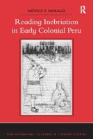 Reading Inebriation in Early Colonial Peru 1138118737 Book Cover