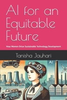 AI for an Equitable Future: How Women Drive Sustainable Technology Development B0DS1NY99Y Book Cover