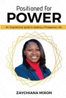 Positioned for Power: An Inspirational Guide to Leading a Prosperous life B084P855G3 Book Cover