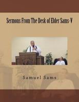 Sermons from the Desk of Elder Sams-V 1534719989 Book Cover