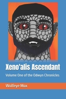 Xeno'alis Ascendant: Volume One of the Odwyn Chronicles B0DZH6D4Y1 Book Cover