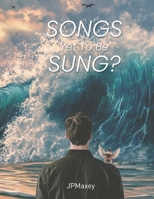 Songs yet to Be Sung 1966587066 Book Cover