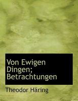 Von Ewigen Dingen; Betrachtungen 053050927X Book Cover