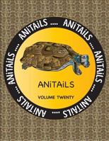 Anitails Volume Twenty: Learn about the Desert Tortoise, Green Aracari, Lion-Tailed Macaque, Thomson's Gazelle, Belted Kingfisher, Rockhopper Penguin, Long-Tailed Chinchilla, Bowfin, Eastern Rat Snake 1544921756 Book Cover