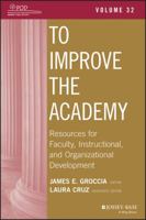 To Improve the Academy: Resources for Faculty, Instructional, and Organizational Development, Volume 32 1118746430 Book Cover