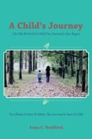 A Child's Journey: Like the Birth of a Child Our Journey's Just Begun 1491828609 Book Cover
