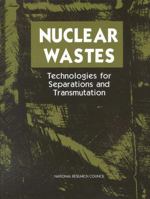 Nuclear Wastes: Technologies for Separations and Transmutation 0309052262 Book Cover