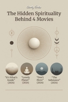 The Hidden Spirituality Behind 4 Movies: Advanced Analysis of the Hidden Spirituality Behind Movies, Series, and Anime. B0F8Q5S9X2 Book Cover