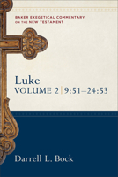 Luke 9:51-24:53 (Baker Exegetical Commentary on the New Testament) 0801010527 Book Cover