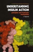 Understanding Insulin Action: Principles and Molecular Mechanisms 1461287944 Book Cover