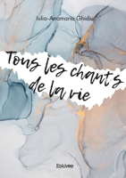 Tous les chants de la vie (French Edition) 2414631538 Book Cover