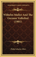 Wilhelm M�ller and the German Volkslied: A Dissertation (Classic Reprint) 1167194721 Book Cover