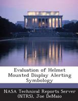 Evaluation of Helmet Mounted Display Alerting Symbology 1287271928 Book Cover