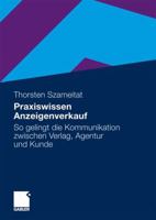 Praxiswissen Anzeigenverkauf: So Gelingt Die Kommunikation Zwischen Verlag, Agentur Und Kunde 3834920940 Book Cover