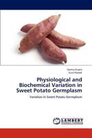 Physiological and Biochemical Variation in Sweet Potato Germplasm: Variation in Sweet Potato Germplasm 3659321184 Book Cover