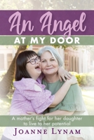 An Angel at My Door: A mother's fight for her daughter to live to her potential 0645076805 Book Cover