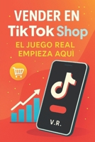 VENDER EN TIK TOK SHOP: El juego real empieza aqui (Spanish Edition) B0FNKJL9P6 Book Cover