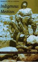 Indigenous Mestizos: The Politics of Race and Culture in Cuzco, Peru, 1919-1991 (Latin America Otherwise) 0822324202 Book Cover