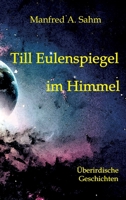 Till Eulenspiegel im Himmel: Überirdische Geschichten 3347238273 Book Cover