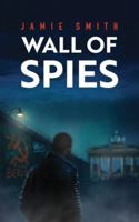Wall of Spies (Nikita Allochka) 1919378901 Book Cover