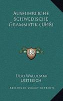 Ausfuhrliche Schwedische Grammatik (1848) 1160802122 Book Cover