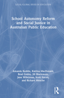 School Autonomy Reform and Social Justice in Australian Public Schooling (Local/Global Issues in Education) 1032676639 Book Cover
