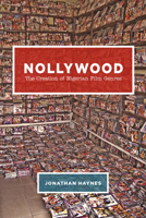 Nollywood: The Creation of Nigerian Film Genres 022638781X Book Cover