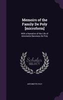 Memoirs of the Family De Poly [microform]: With a Narrative of the Life of Antoinette Baroness De Poly 1346776830 Book Cover