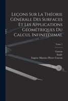 Leçons sur la théorie générale des surfaces et les applications géométriques du calcul infinitésimal; Tome 1 1018870652 Book Cover