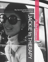 JACKIE In THERAPY: My Secret Jackie Onassis Psychotherapy 1517452090 Book Cover