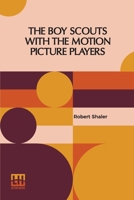 The Boy Scouts With The Motion Picture Players B0DQ974THK Book Cover