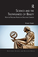 Science and the Truthfulness of Beauty: How the Personal Perspective Discovers Creation 0367881551 Book Cover