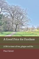 A Good Price for Fareham: A life in times of war, plague and fire B0C1JGLYRQ Book Cover