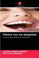 Fibrina rica em plaquetas: Um trunfo para a Regeneração Periodontal 6204054015 Book Cover