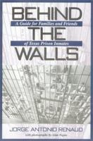 Behind the Walls: A Guide for Families and Friends of Texas Prison Inmates (North Texas Crime and Criminal Justice Series, 1) 1574411535 Book Cover