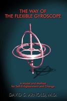 The Way of the Flexible Gyroscope:A Model and Method for Self-Enlightenment and Change 1449017878 Book Cover