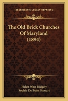 The Old Brick Churches of Maryland 1016943911 Book Cover