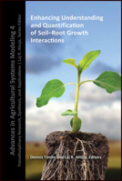 Enhancing Understanding and Quantification of Soil-Root Growth Interactions: Advances in Agricultural Systems Modeling 0891183388 Book Cover