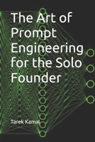 The Art of Prompt Engineering for the Solo Founder B0H7PXJS3J Book Cover