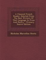 A Classical French Reader: Selected From The Best Writers Of That Language In Prose And Poetry 1018645985 Book Cover