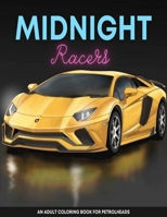 Midnight Racers Adult Coloring Book: Awesome Super Cars Adult Coloring Book, Midnight Racers Is a Adult Coloring Book With A Collection Of Super, Sports and Luxury Cars Cars B08VRHJNQQ Book Cover